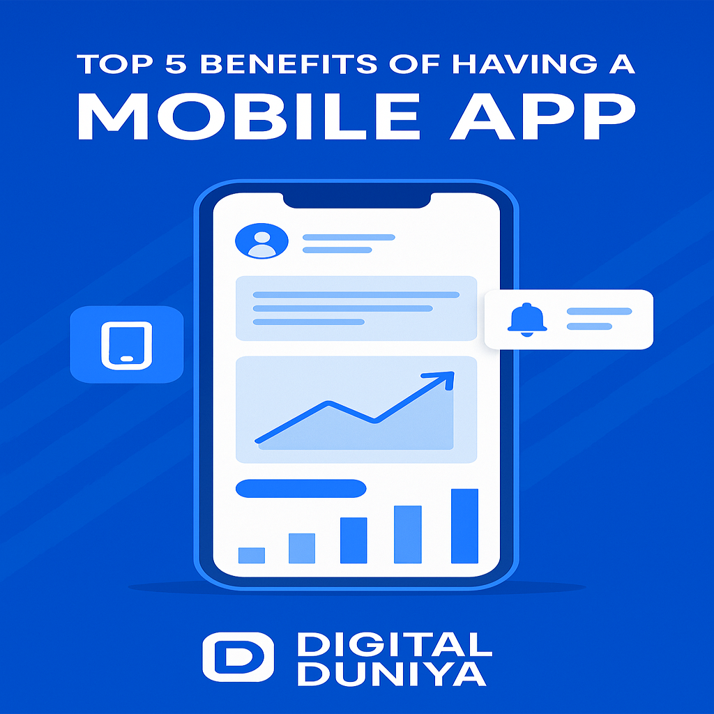 Top 5 Benefits of Having a Mobile App for Your Business