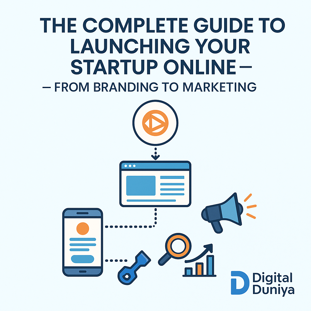 The Complete Guide to Launching Your Startup Online — From Branding to Marketing